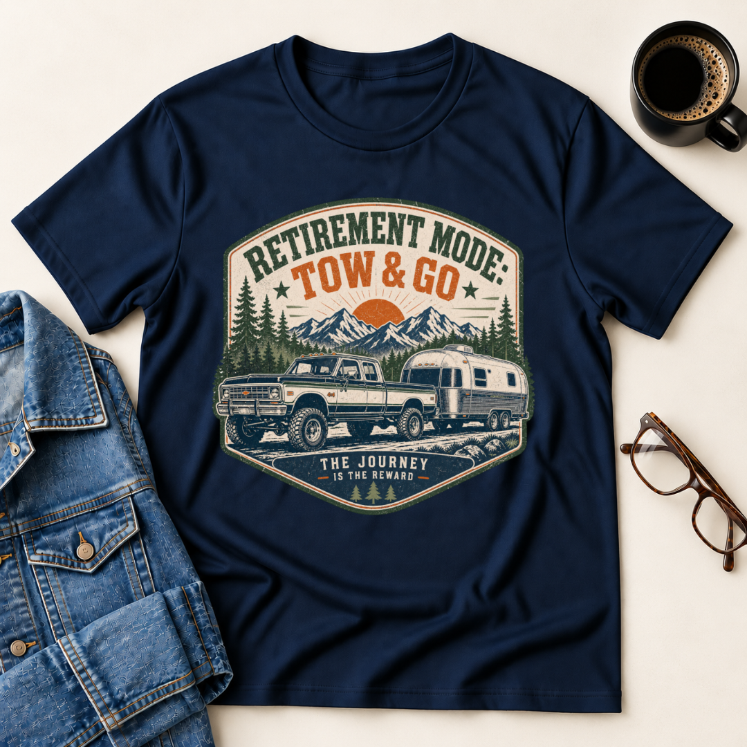 Retirement Mode: Tow & Go T-Shirt