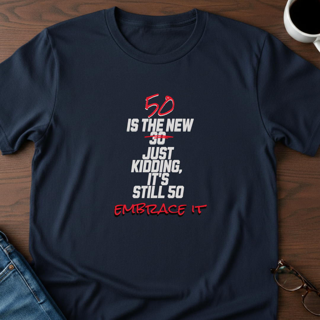 50 is the New 30 T-Shirt