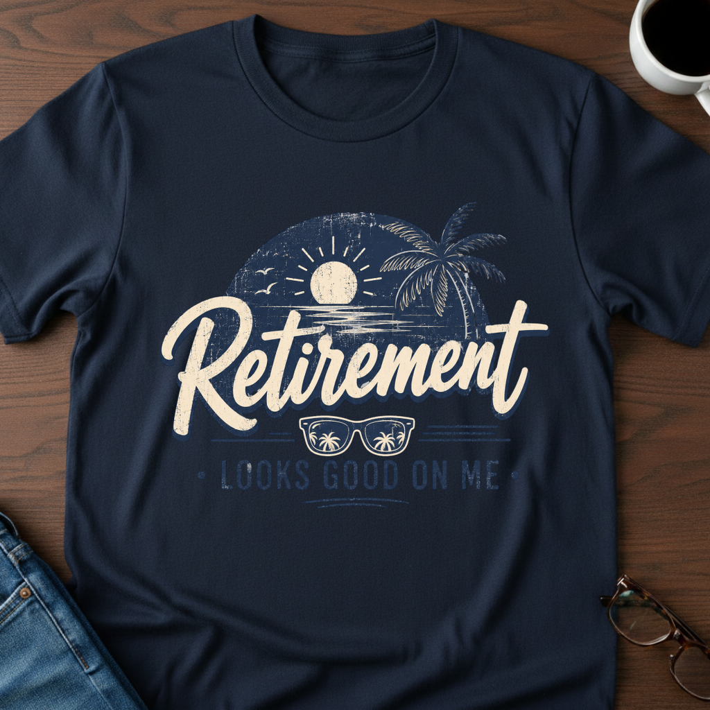 Retirement Looks Good On Me T-Shirt