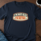 I'm Not Old, I'm Retro T-Shirt