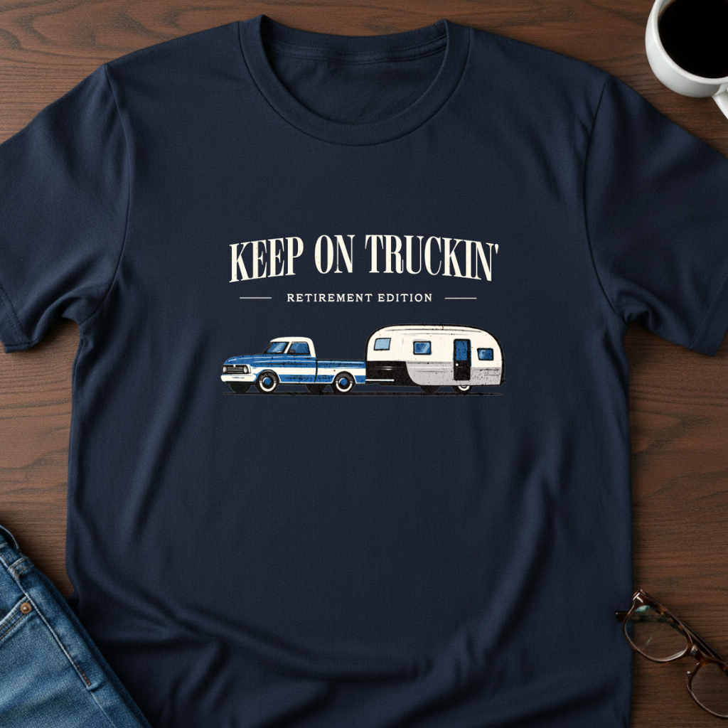Keep On Truckin' - Retirement Edition T-Shirt