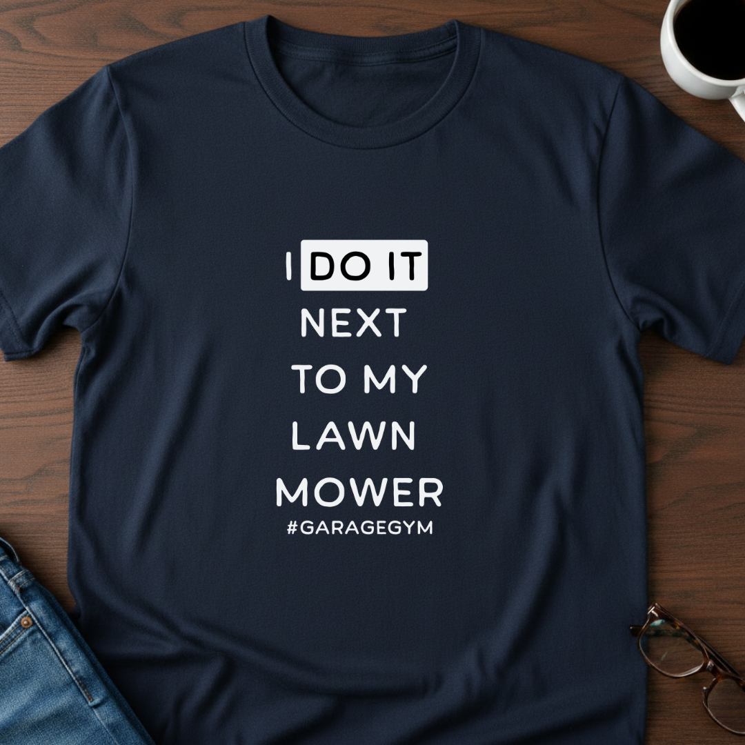 I Do It Next To My Lawn Mower T-Shirt
