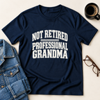 Not Retired - Professional Grandma T-Shirt
