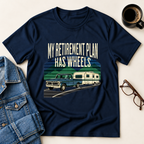 My Retirement Plan Has Wheels T-Shirt