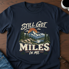 Still Got Miles In Me T-Shirt