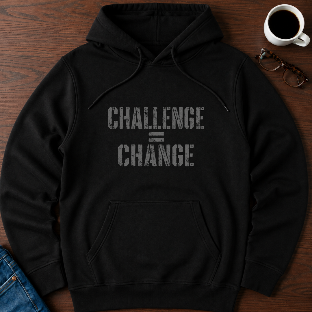 Challenge = Change  Hoodie