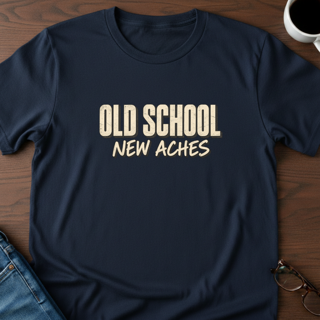 Old School, New Aches T-Shirt