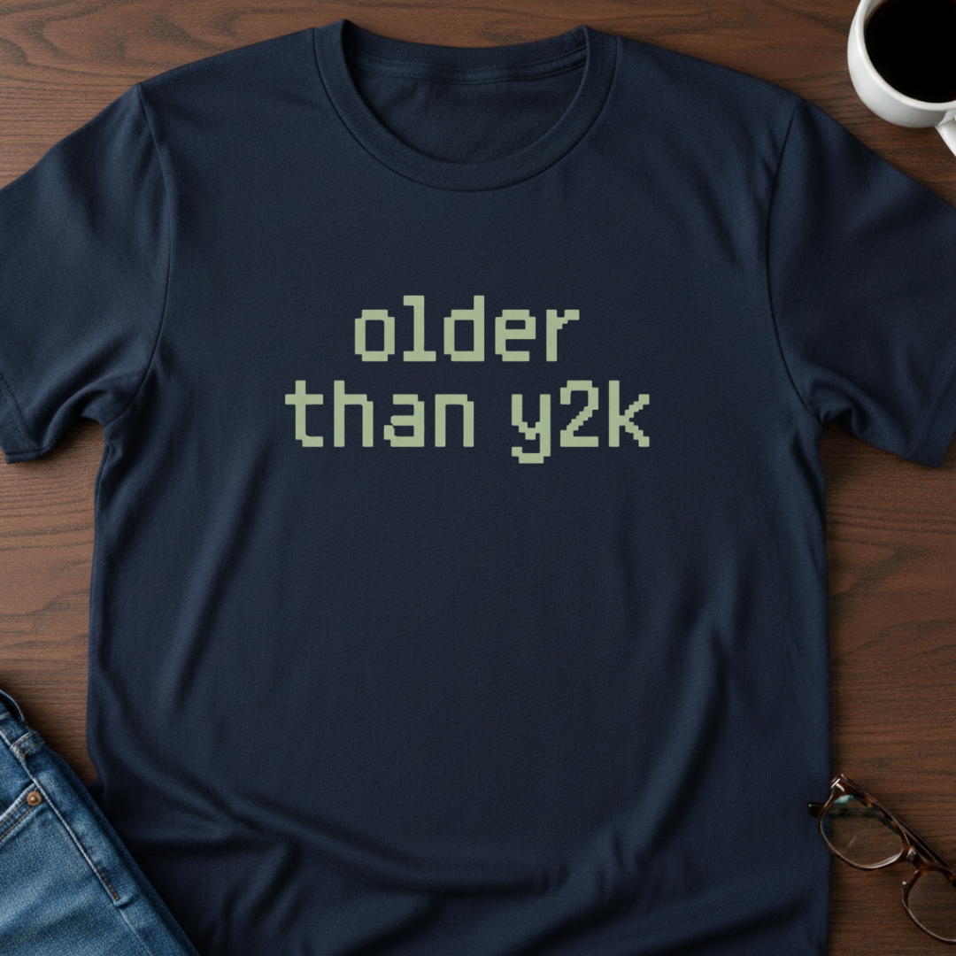 Older Than Y2K T-Shirt