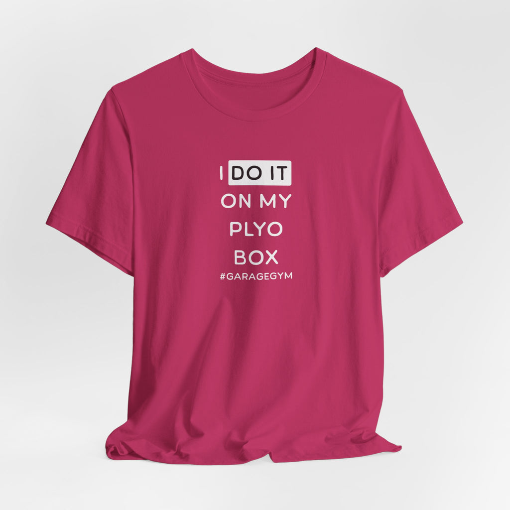 I Do It On The Plyo Box T-shirt
