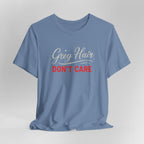 Grey Hair Don't Care T-Shirt