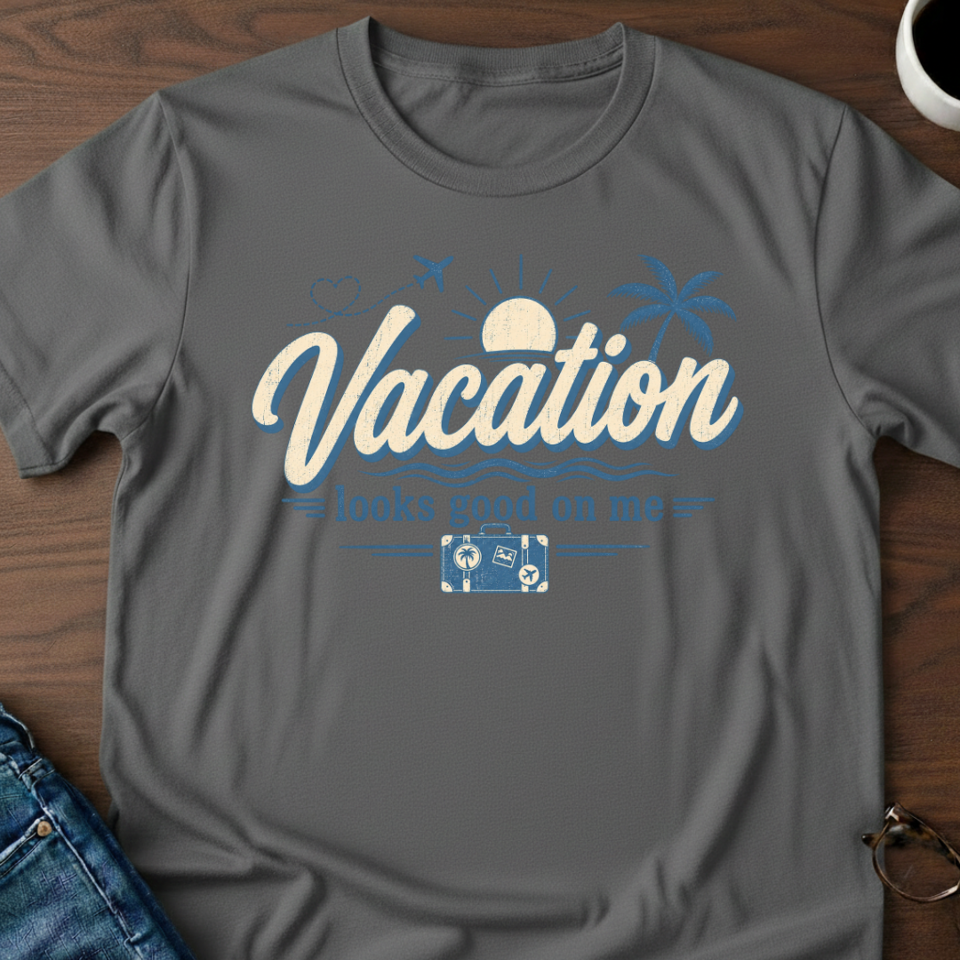 Vacation Looks Good On Me T-Shirt