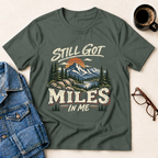 Still Got Miles In Me T-Shirt