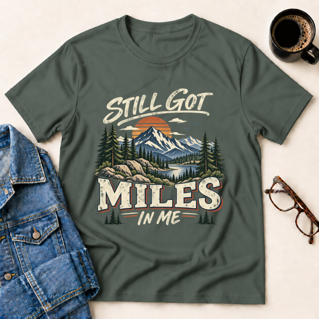 Still Got Miles In Me T-Shirt
