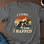 I Came, I Saw, I Napped T-Shirt