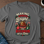 Making Spirits Bright One Bourbon At A Time T-Shirt