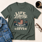 Life, Liberty & The Pursuit Of Great Coffee T-Shirt