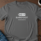 I Do It Barefoot T-Shirt