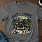 Life's Short, Ride Hard T-Shirt