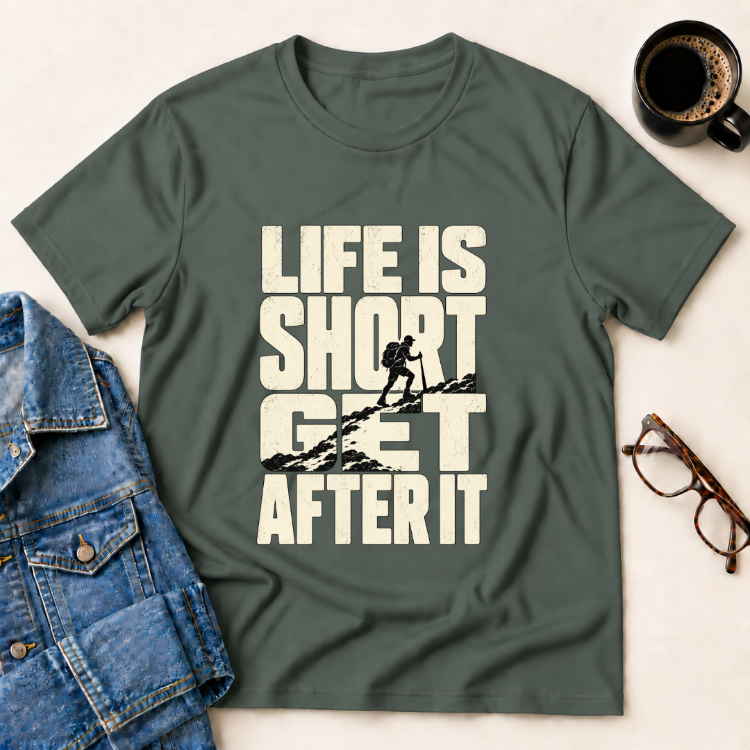 Life Is Short - Get After It T-Shirt