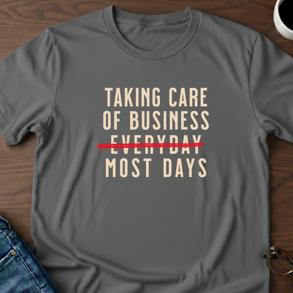 Taking Care of Business T-Shirt