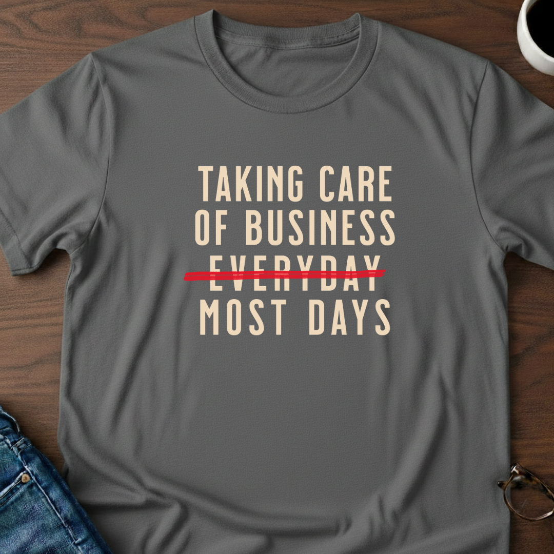 Taking Care of Business T-Shirt