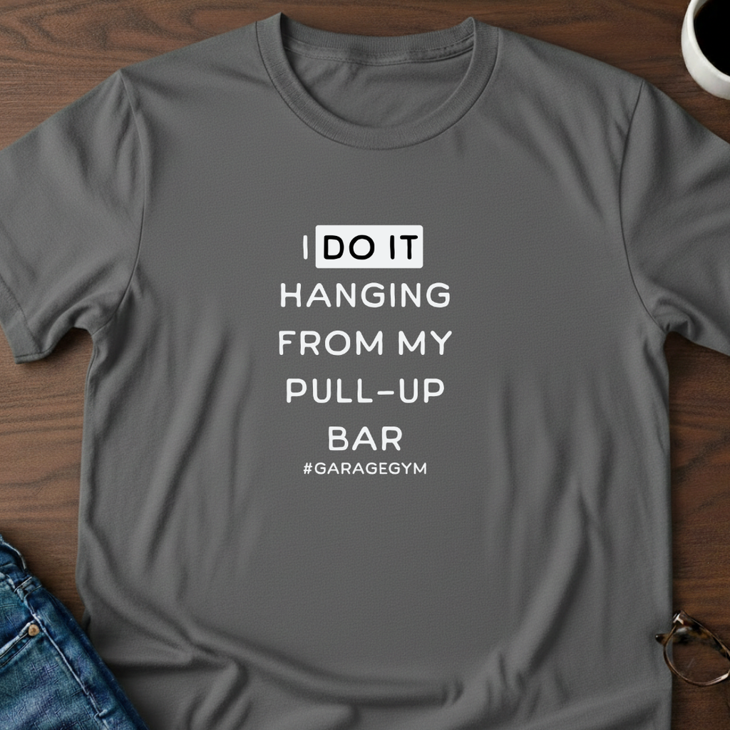 I Do Hanging From My Pull-up Bar T-shirt