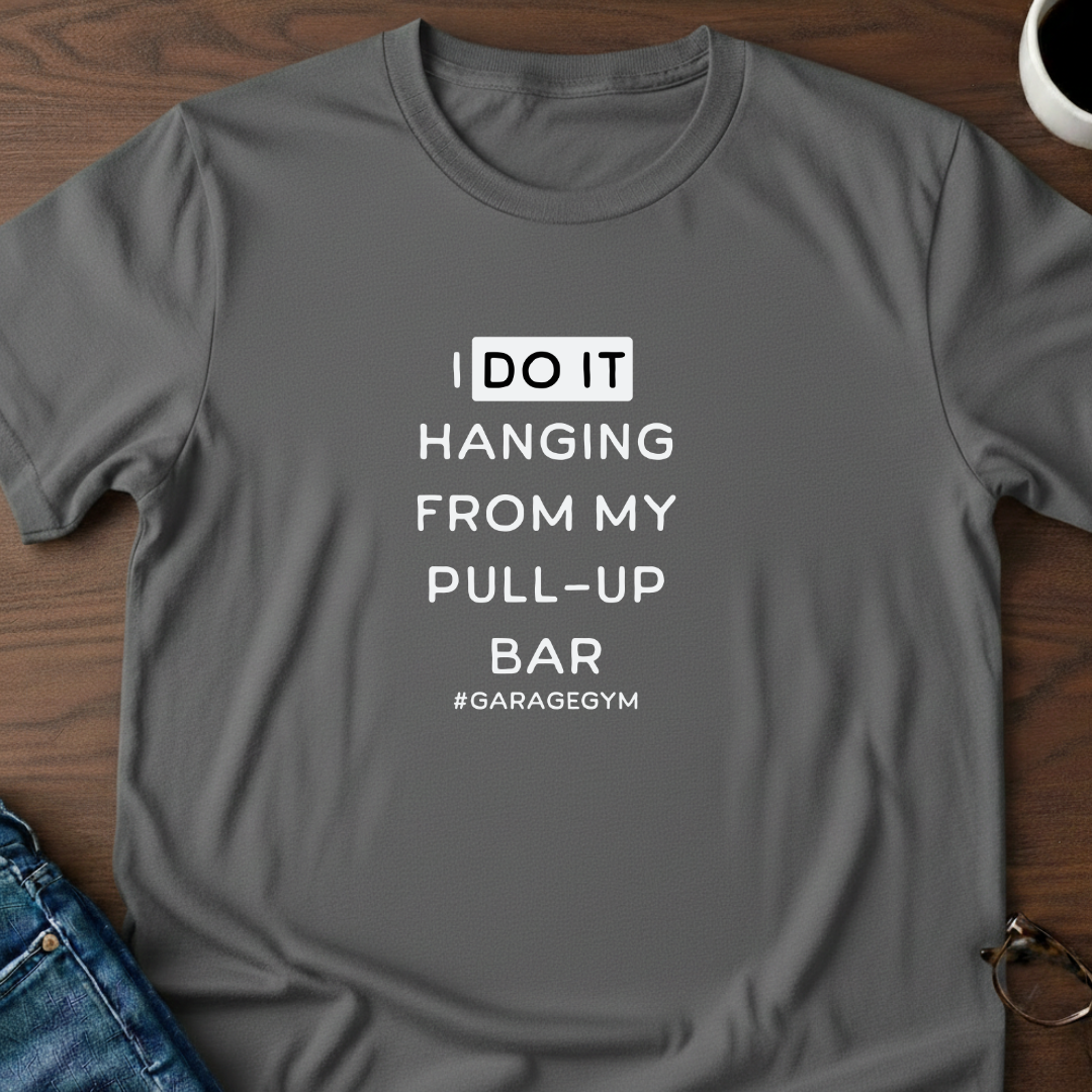 I Do Hanging From My Pull-up Bar T-shirt