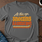 At This Age, Sneezing Is A Contact Sport T-Shirt