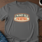 I'm Not Old, I'm Retro T-Shirt