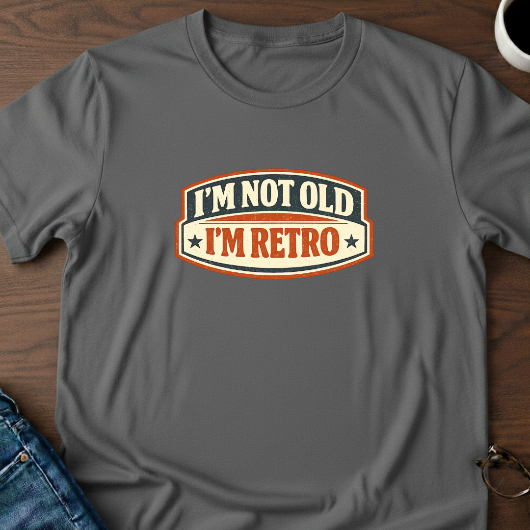 I'm Not Old, I'm Retro T-Shirt