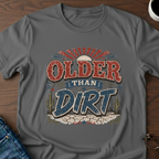 Older Than Dirt T-Shirt