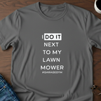 I Do It Next To My Lawn Mower T-Shirt