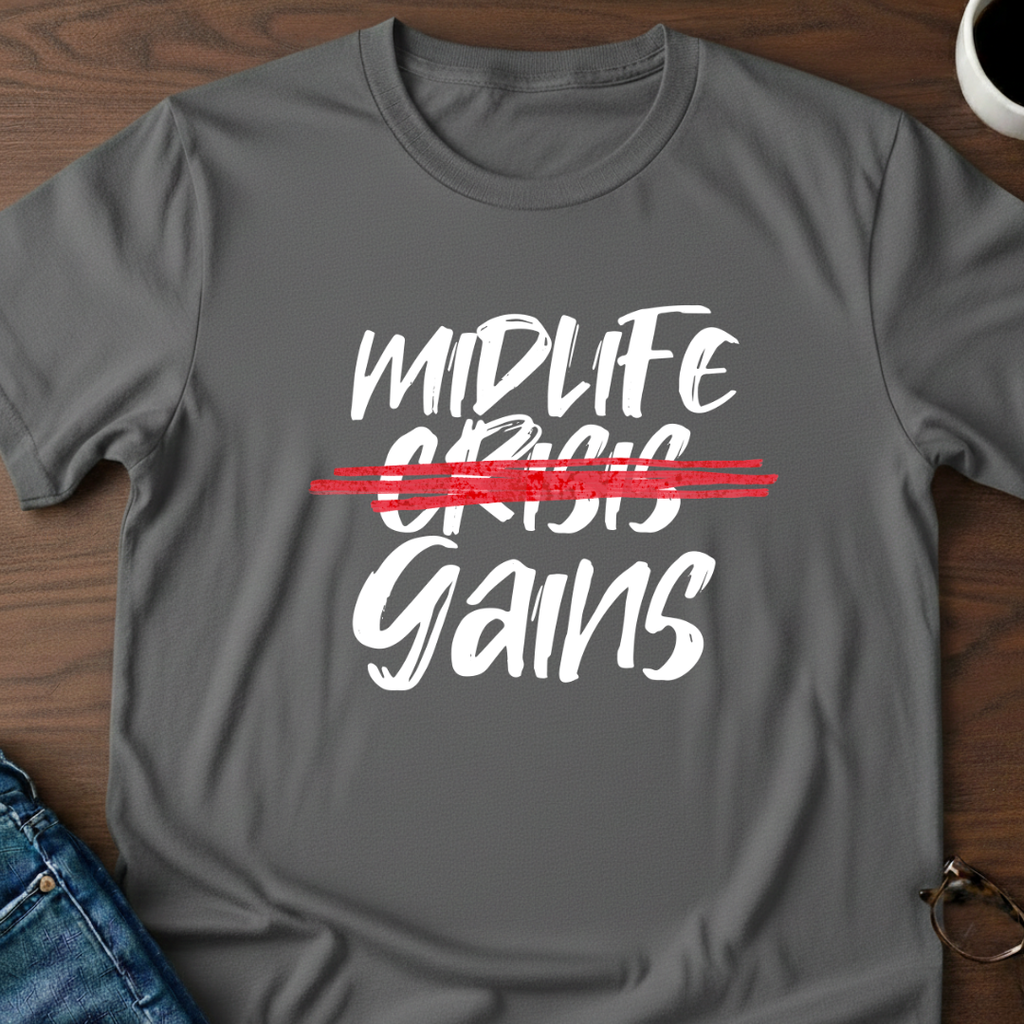 Midlife Gains T-Shirt