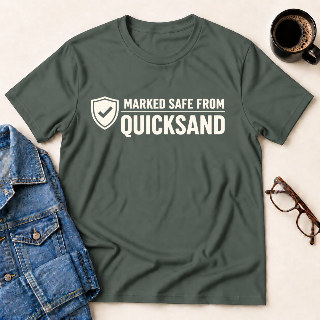 Marked Safe From Quicksand T-Shirt