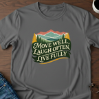 Move Well - Laugh Often - Live Fully T-Shirt