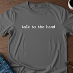 Talk To The Hand T-Shirt