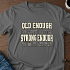 Old Enough To Know Better  T-Shirt