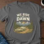 We Ride At Dawn T-Shirt