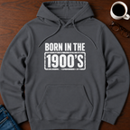 Born In The 1900's  Hoodie