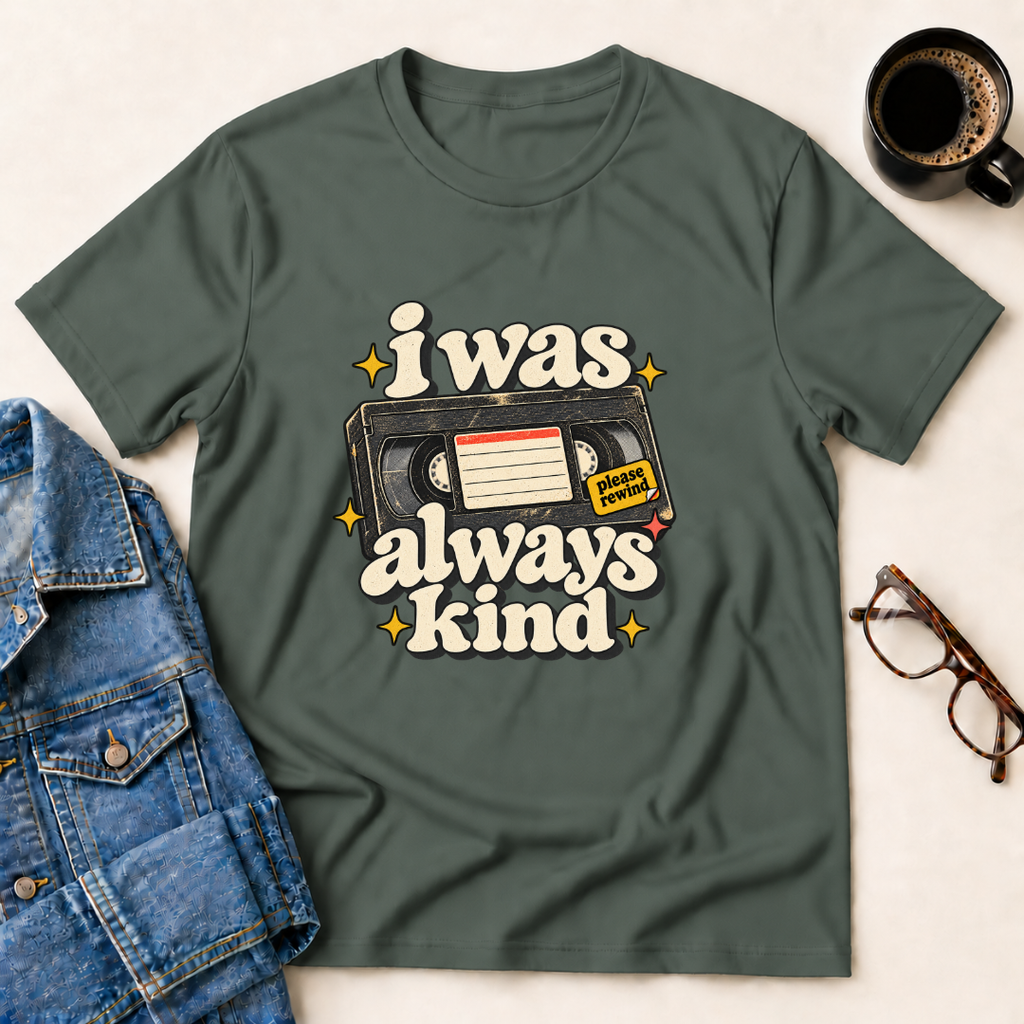 I Was Always Kind T-Shirt