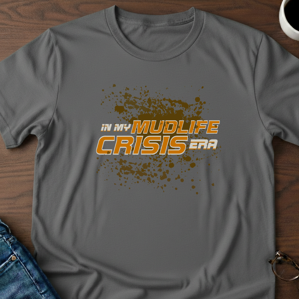 In My Mudlife Crisis Era T-Shirt