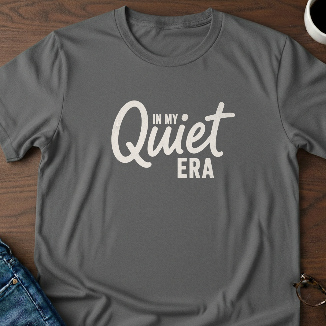 Quiet Era T‑Shirt – "In My Quiet Era" Graphic Tee