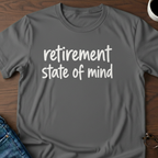 Retirement State Of Mind T-Shirt
