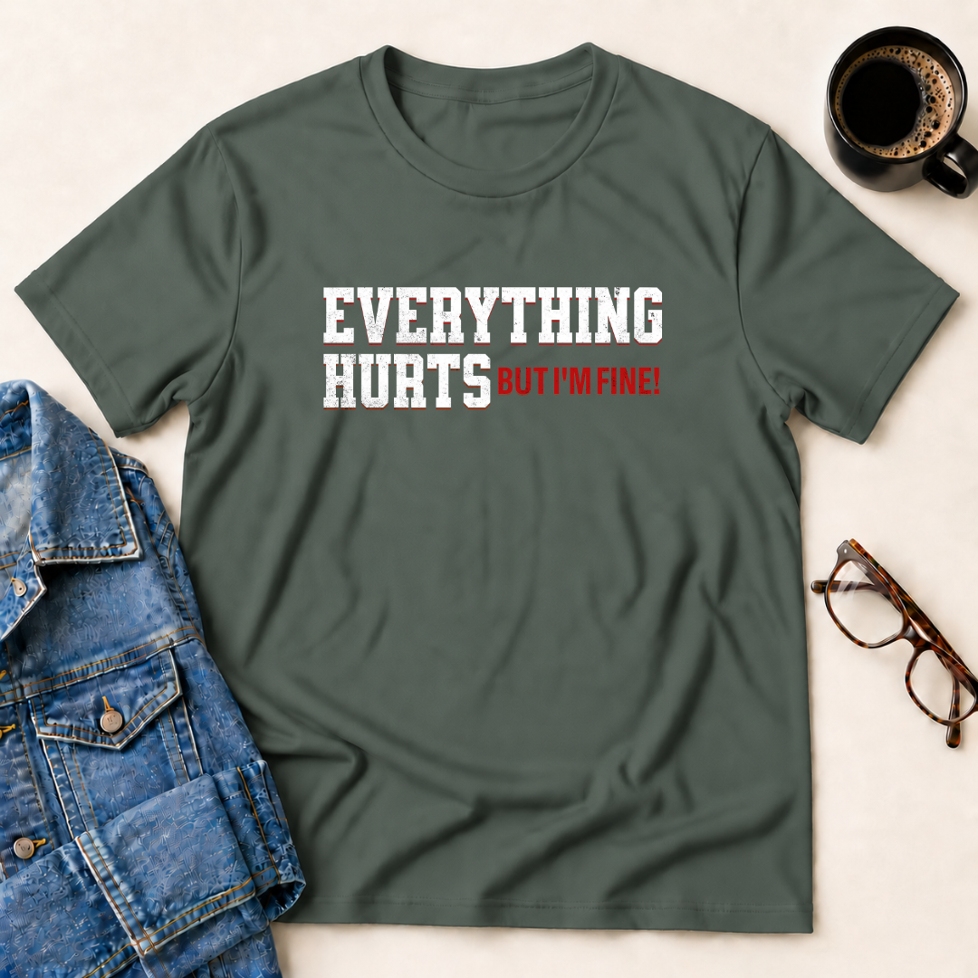 Everything Hurts - But I'm Fine T-Shirt