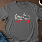Grey Hair Don't Care T-Shirt