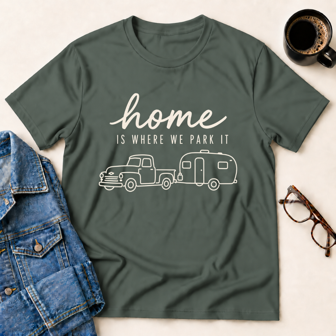 Home Is Where We Park It T-Shirt