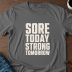 Sore Today Strong Tomorrow T-Shirt