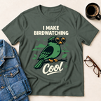 I Make Birdwatching Cool T-Shirt