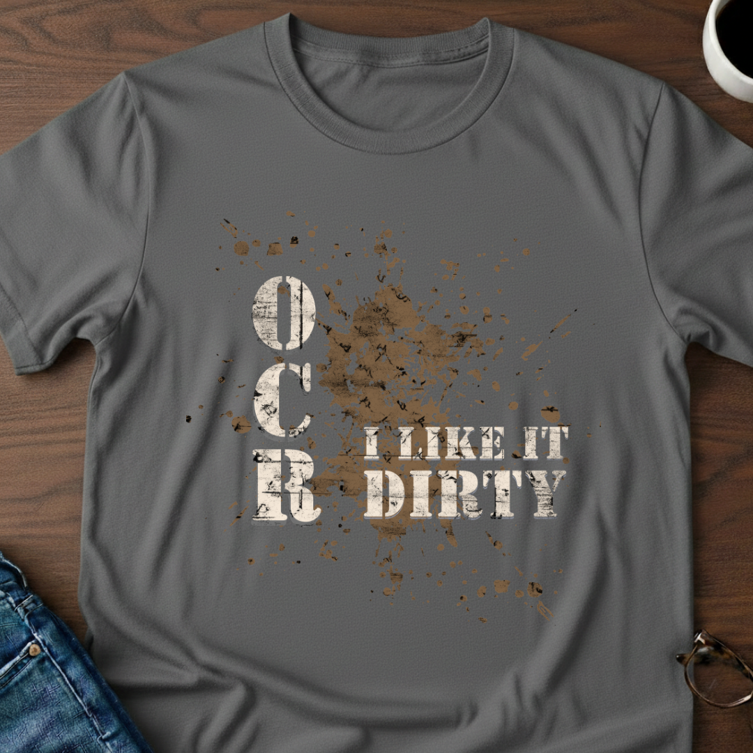 OCR - I Like It Dirty T-Shirt