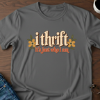 I Thrift - It's Just Who I Am T-Shirt